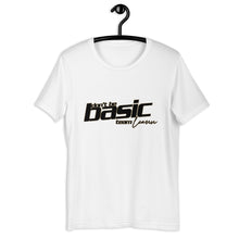 Load image into Gallery viewer, &quot;don&#39;t be basic&quot; ~ team leann unisex t-shirt
